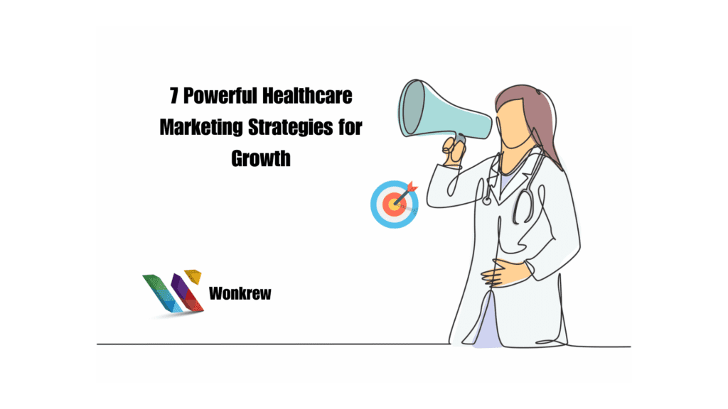 7 Powerful Healthcare Marketing Strategies for Growth, Wonkrew