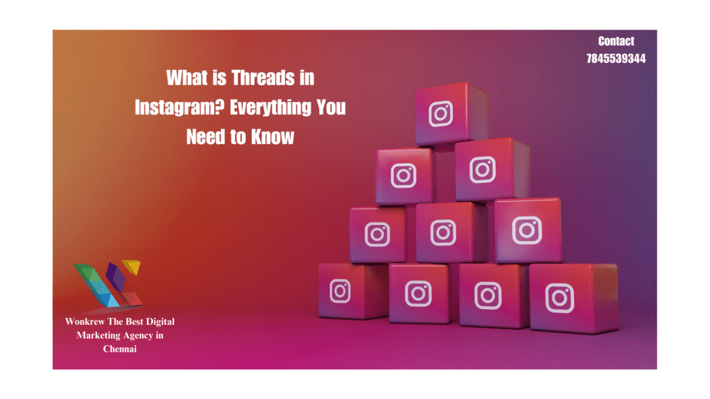What is Threads in Instagram? Everything You Need to Know, wonkrew
